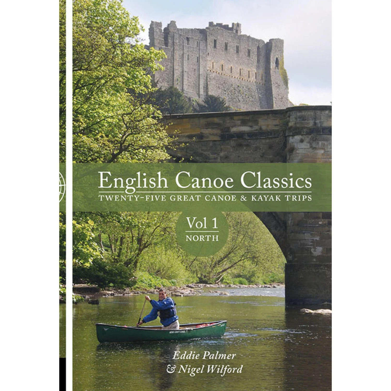 English Canoe Classics: Volume 1 North: Twenty-five Great Canoe & Kayak Trips 3 English Canoe Classics: Volume 1 North: Twenty-five Great Canoe & Kayak Trips